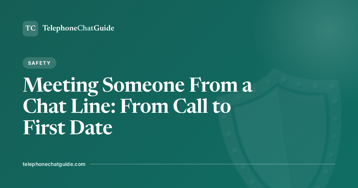 Meeting Someone From a Chat Line: From Call to First Date